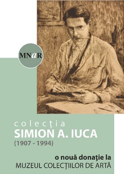 Expozitia permanenta a Colectiei ”Simion A. Iuca” la Muzeul Colectiilor de Arta