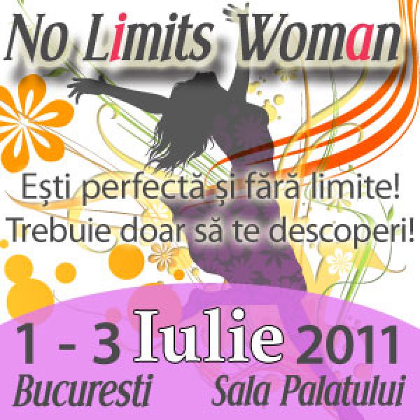 No Limits Woman - cel mai mare eveniment dedicat femeilor din Romania 1 - 3 Iulie 2011, Sala Palatului, Bucuresti