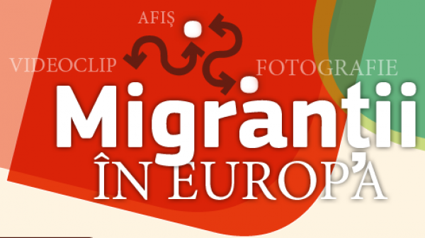 "Migrantii in Europa": Comisia Europeana lanseaza un concurs multimedia la nivel european